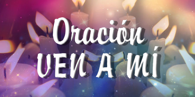 Oración ven a mí