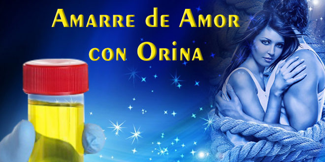 Amarre de AMOR con Orina