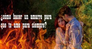 ¿Cómo hacer un amarre para que te ame para siempre?