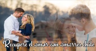 Recupere el amor con amarres Chile